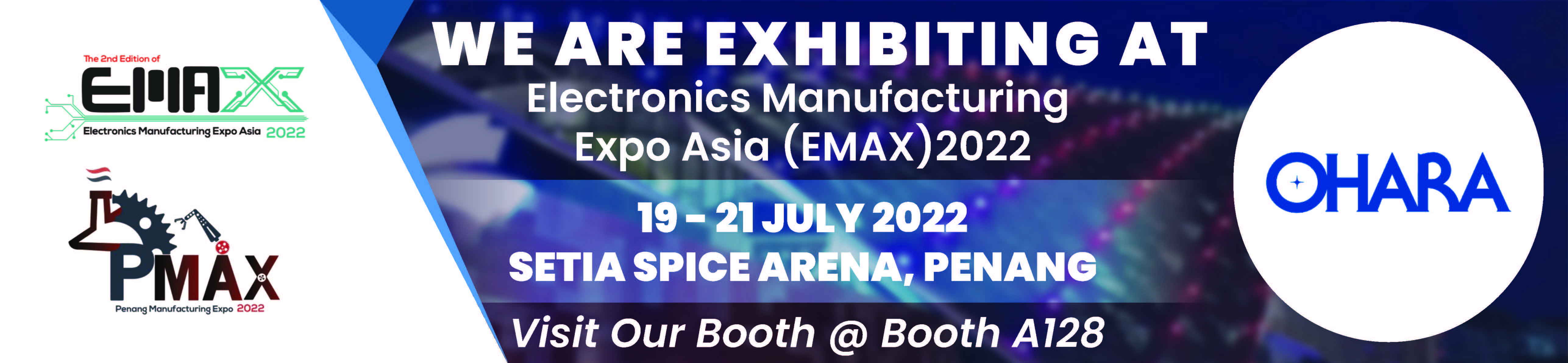 Electronics Manufacturing Expo Asia (EMAX) Penang Exhibition On 19 July 2022 to 21 July 2022